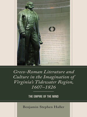 cover image of Greco-Roman Literature and Culture in the Imagination of Virginia's Tidewater Region, 1607–1826